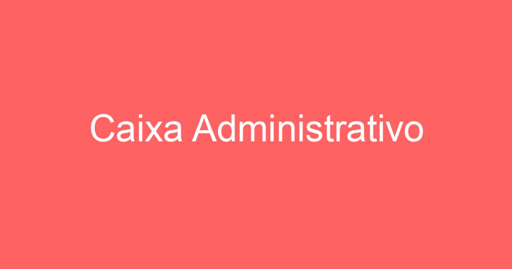 Caixa Administrativo 1