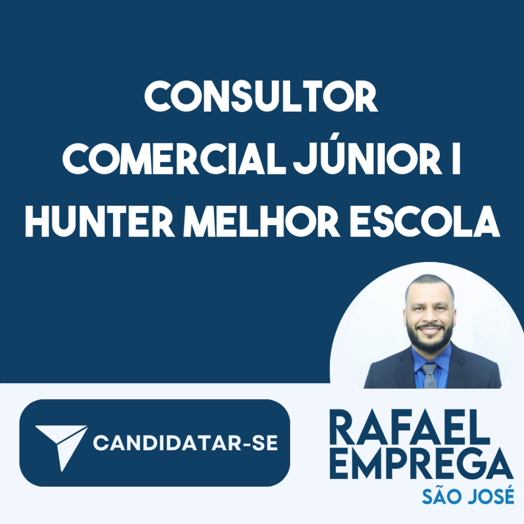 Consultor Comercial Júnior | Hunter Melhor Escola-São José Dos Campos - Sp 1