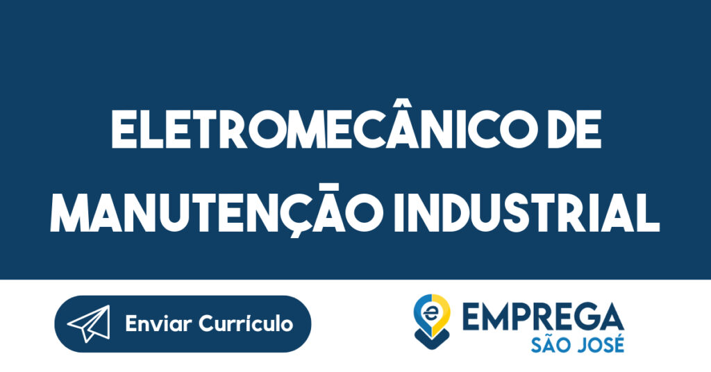 Eletromecânico De Manutenção Industrial-São José dos Campos - SP 1