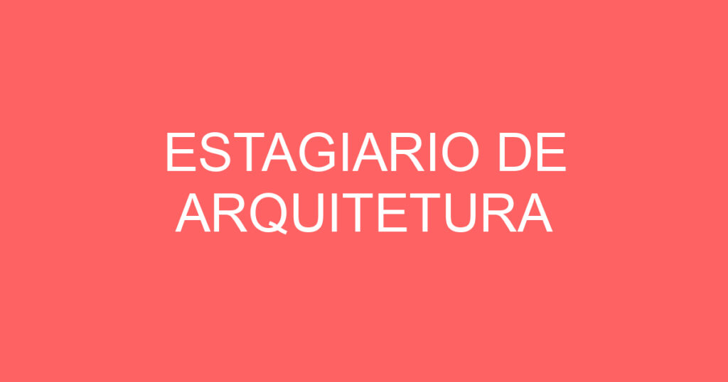 ESTAGIARIO DE ARQUITETURA 1