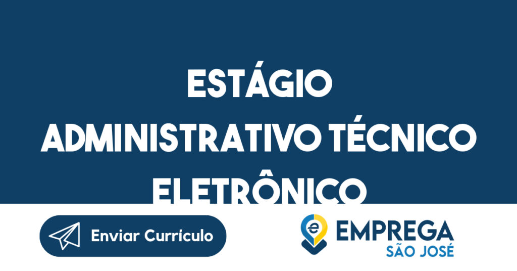 Estágio Administrativo Técnico Eletrônico-São José dos Campos - SP 1