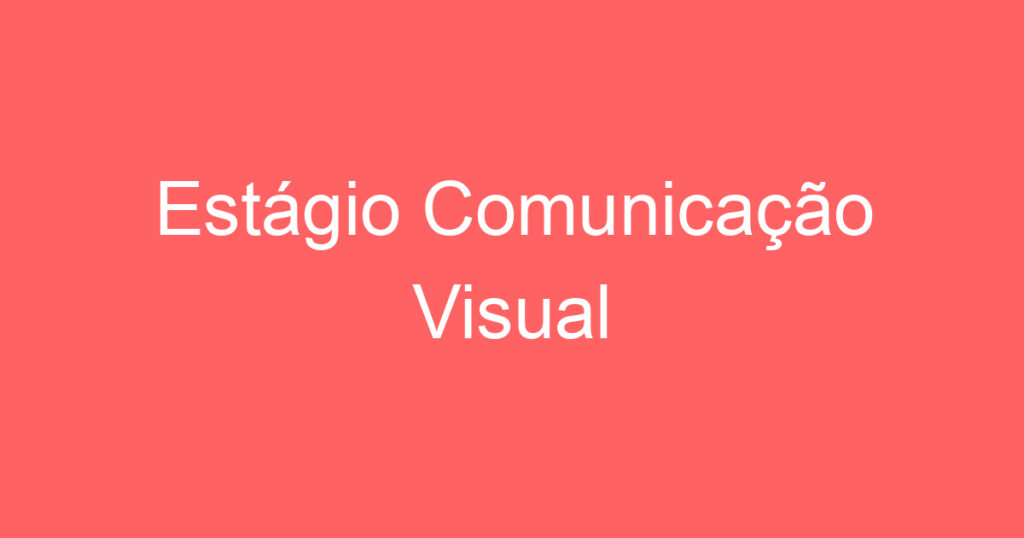Estágio Comunicação Visual 1