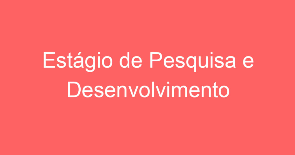 Estágio de Pesquisa e Desenvolvimento 1