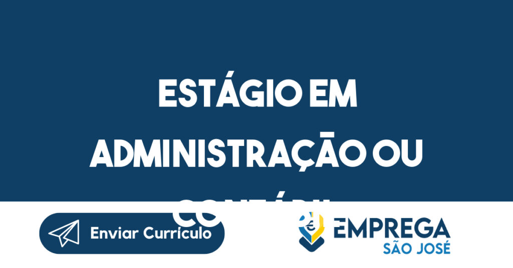 Estágio em administração ou contábil-São José dos Campos - SP 1