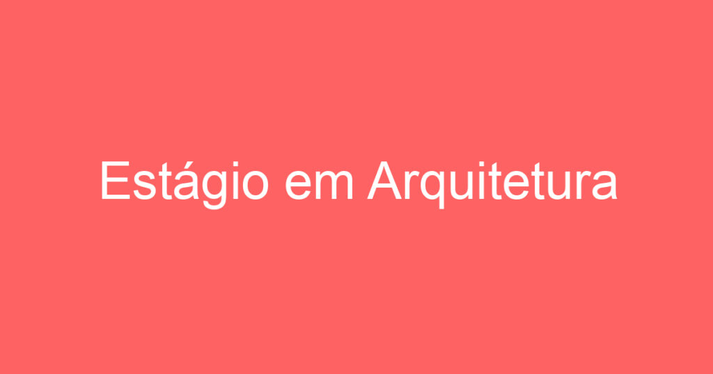 Estágio em Arquitetura 1