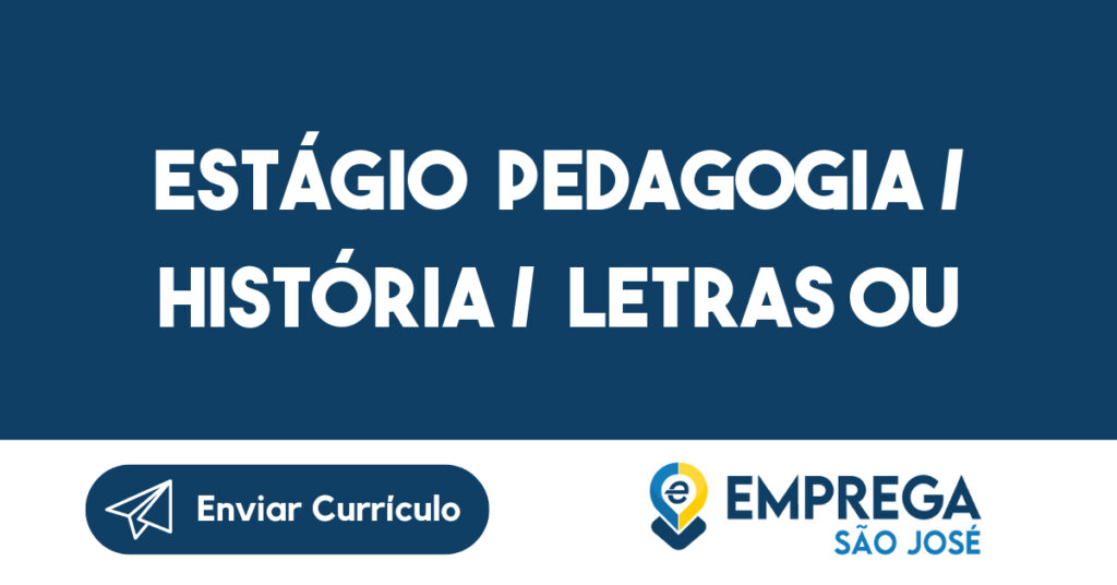 Estágio Pedagogia / História / Letras ou Geografia -São José dos Campos - SP 1