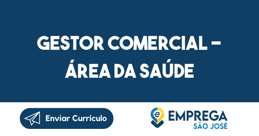 Gestor Comercial - Área da Saúde-São José dos Campos - SP 1