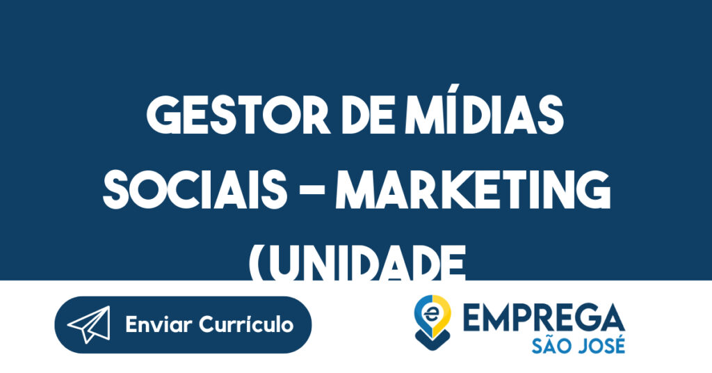 Gestor de Mídias Sociais - Marketing (Unidade São José dos Campos)-São José dos Campos - SP 1