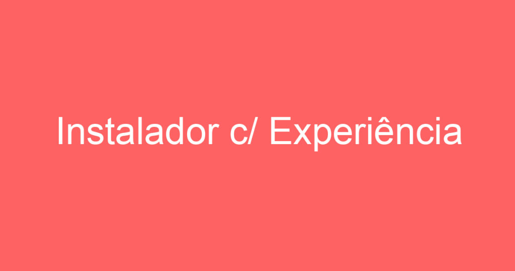 Instalador c/ Experiência-São José dos Campos - SP 1