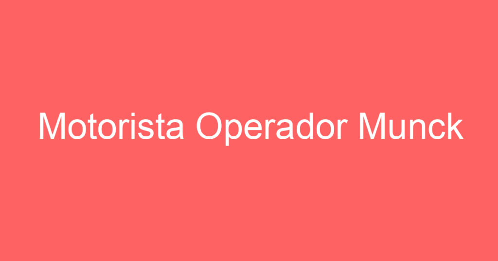 Motorista Operador Munck 1