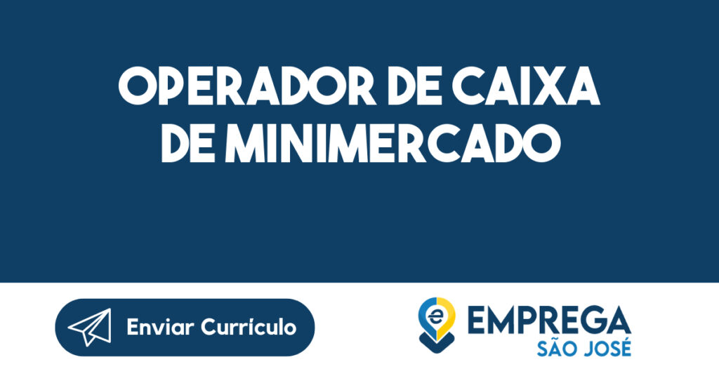 Operador de Caixa de Minimercado-São José dos Campos - SP 1