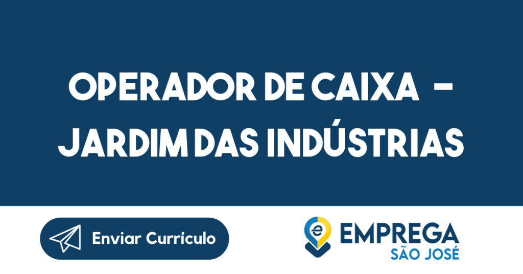 Operador de Caixa - Jardim das Indústrias-São José dos Campos - SP 1