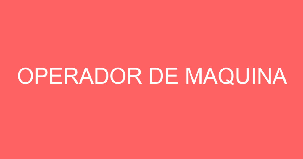 OPERADOR DE MAQUINA 1