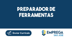 PREPARADOR DE FERRAMENTAS-São José dos Campos - SP 12