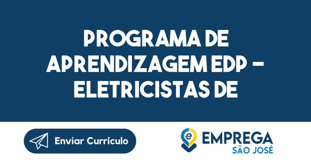 PROGRAMA DE APRENDIZAGEM EDP – ELETRICISTAS DE REDE - PARA MULHERES-São José dos Campos - SP 1