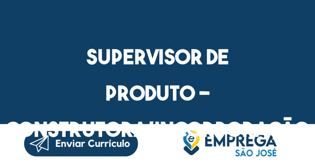 Supervisor De Produto - Construtora/Incorporação-São José dos Campos - SP 1