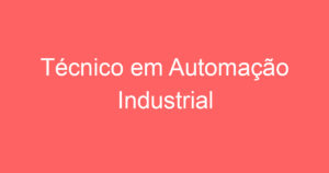 Técnico em Automação Industrial 10