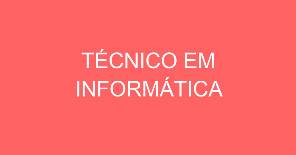 TÉCNICO EM INFORMÁTICA 1