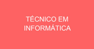 TÉCNICO EM INFORMÁTICA 3