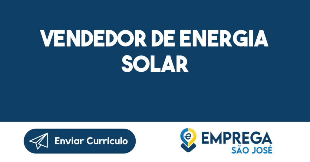 VENDEDOR DE ENERGIA SOLAR-São José dos Campos - SP 1