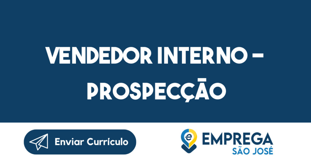 Vendedor Interno - Prospecção-São José dos Campos - SP 1