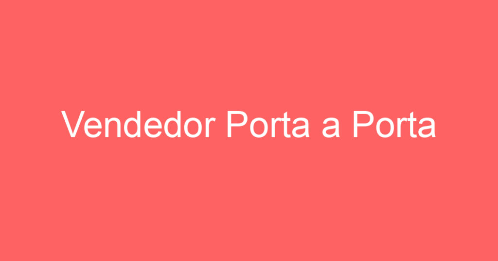 Vendedor Porta a Porta 1