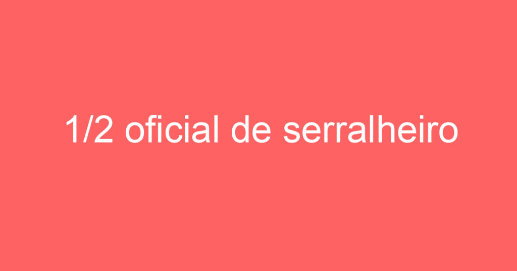 1/2 oficial de serralheiro 1