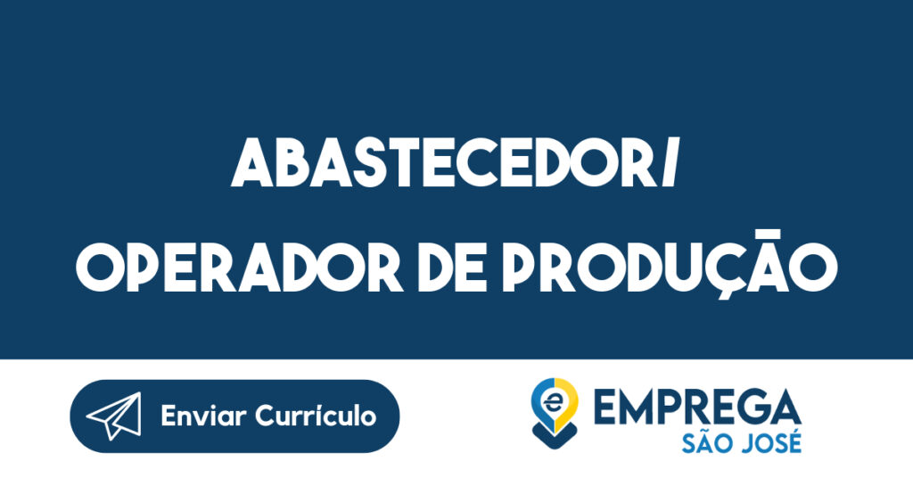 Abastecedor/ Operador de Produção-São José dos Campos - SP 1