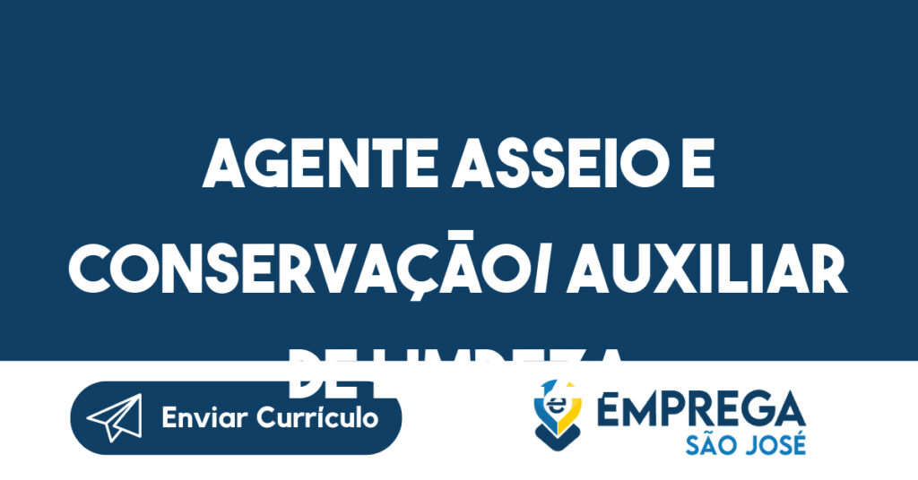 AGENTE ASSEIO E CONSERVAÇÃO/ AUXILIAR DE LIMPEZA-São José dos Campos - SP 1