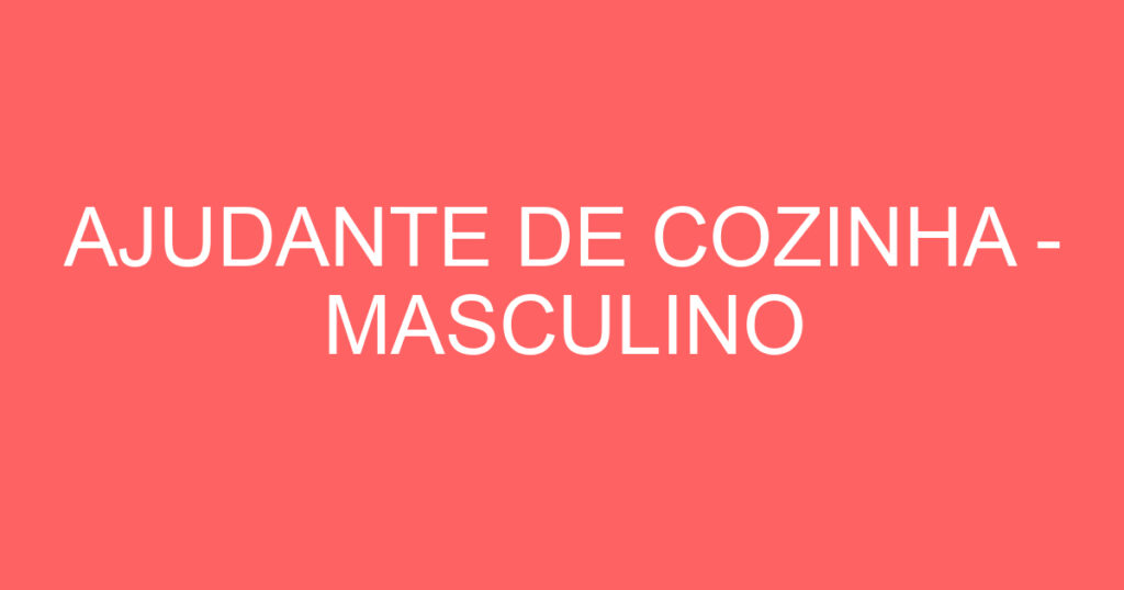 AJUDANTE DE COZINHA - MASCULINO 1