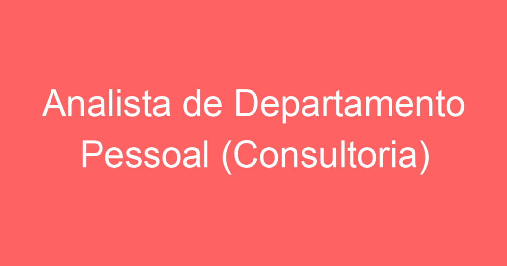 Analista de Departamento Pessoal (Consultoria) 1