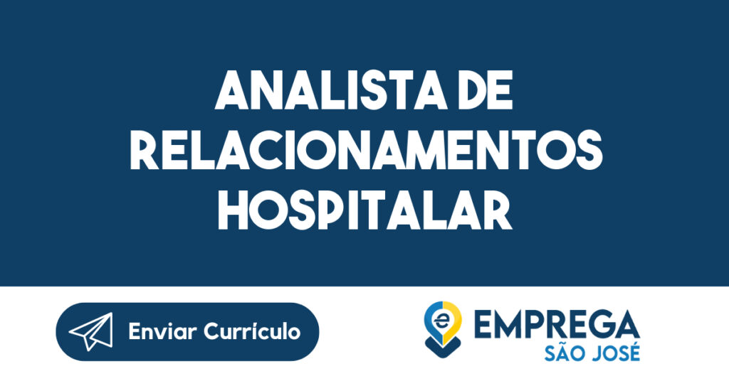 ANALISTA DE RELACIONAMENTOS HOSPITALAR-Jacarei - SP 1