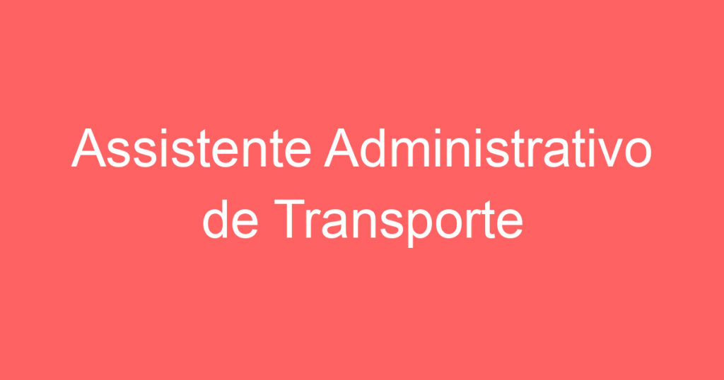 Assistente Administrativo de Transporte-Guararema - SP 1