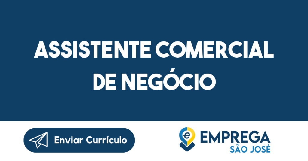 ASSISTENTE COMERCIAL DE NEGÓCIO-São José dos Campos - SP 1