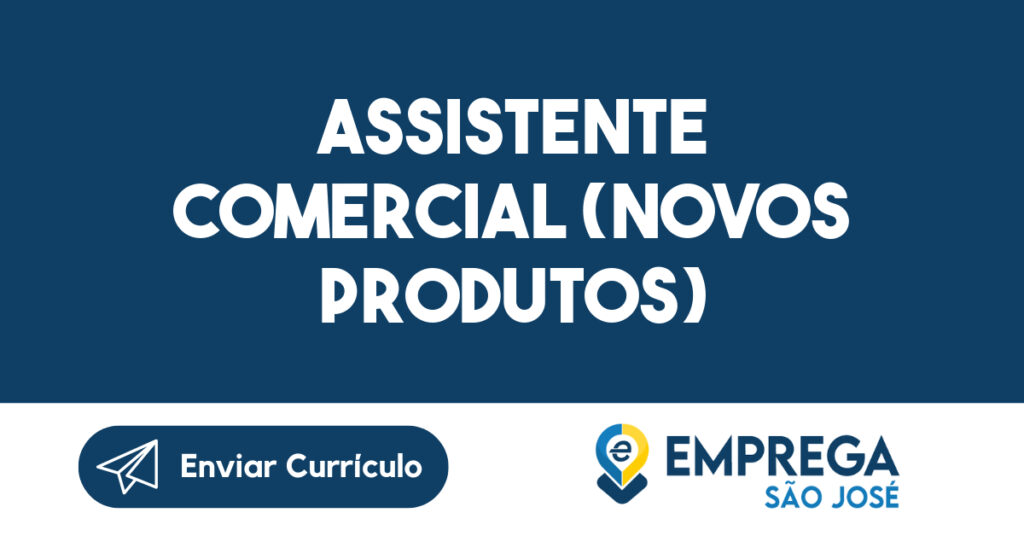 ASSISTENTE COMERCIAL (NOVOS PRODUTOS)-São José dos Campos - SP 1