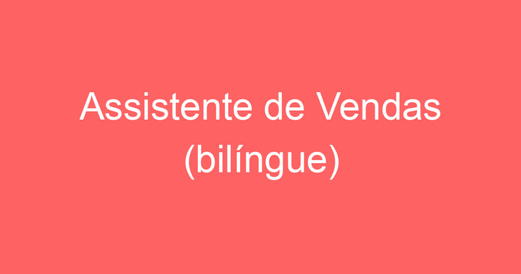 Assistente de Vendas (bilíngue) 1