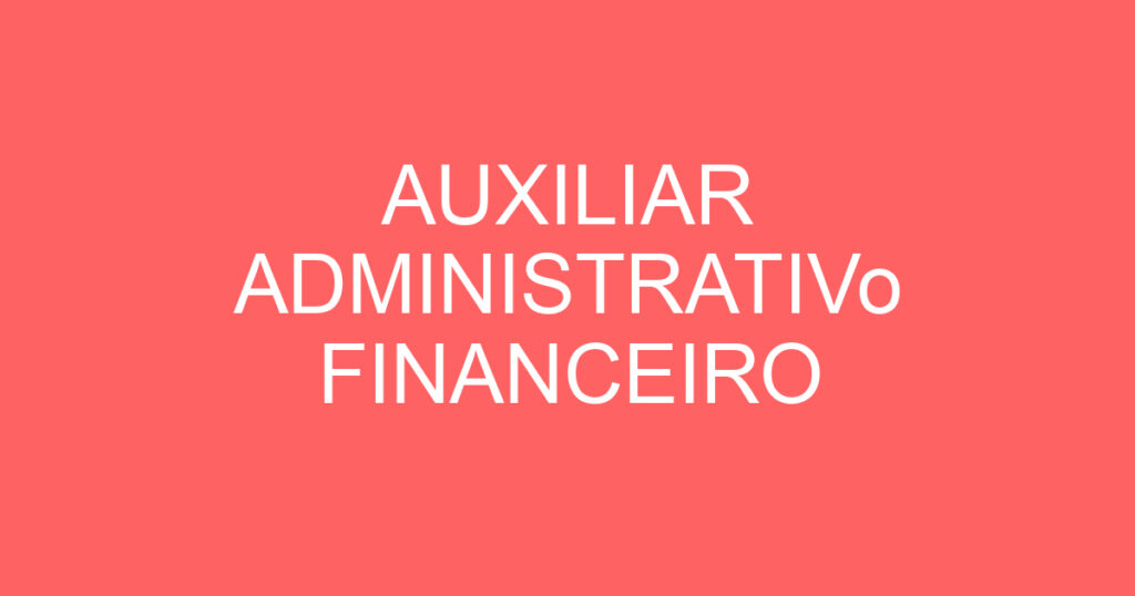 AUXILIAR ADMINISTRATIVO FINANCEIRO 1