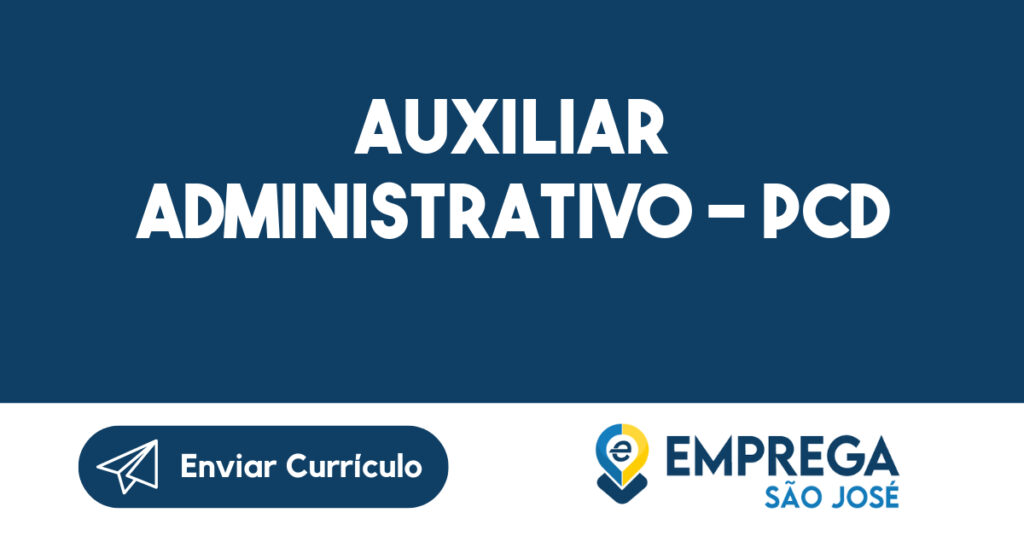 AUXILIAR ADMINISTRATIVO - PCD-São José dos Campos - SP 1