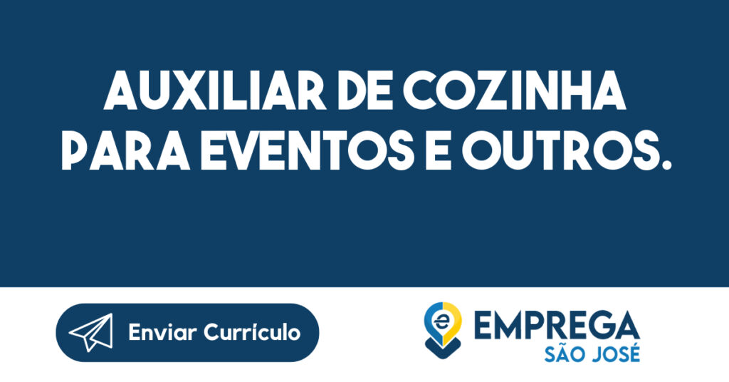 Auxiliar de Cozinha para Eventos e outros.-Caçapava - SP 1