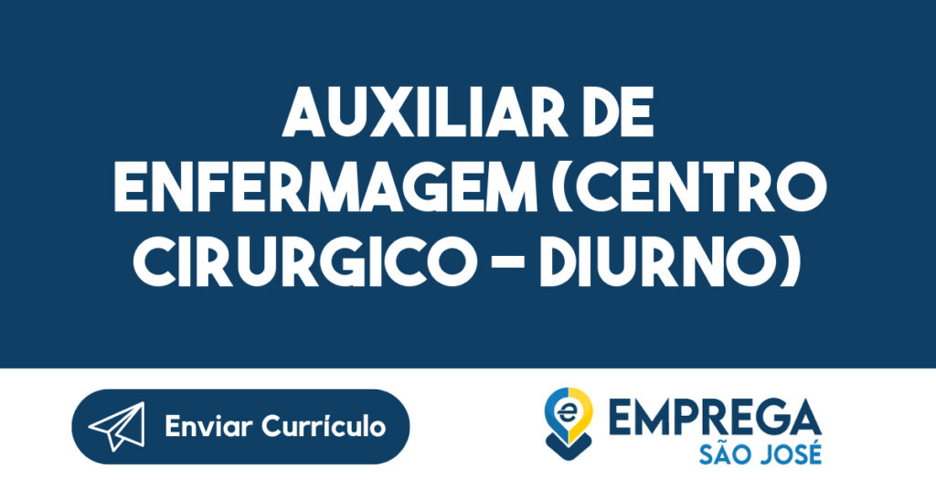 AUXILIAR DE ENFERMAGEM (CENTRO CIRURGICO - DIURNO)-Jacarei - SP 1