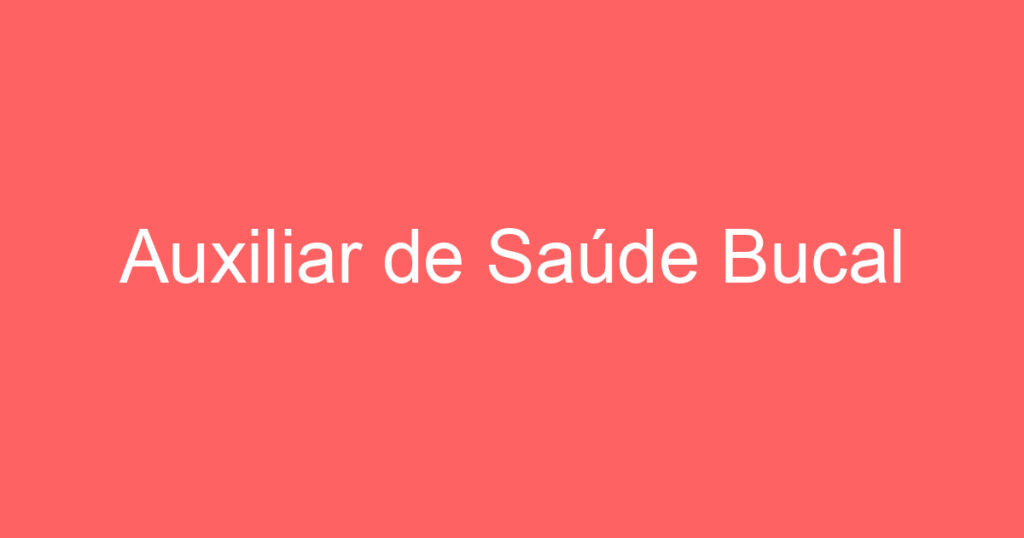 Auxiliar de Saúde Bucal 1