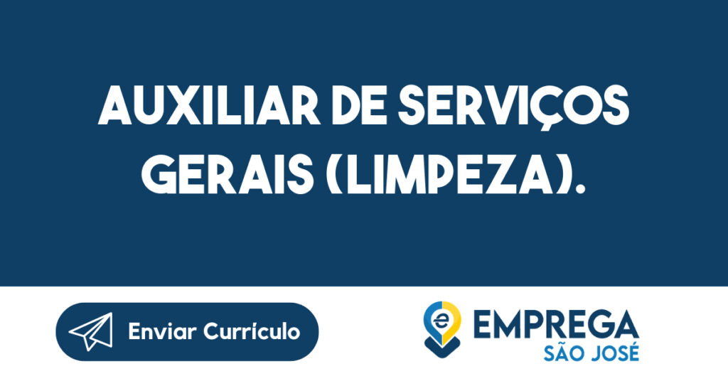 Auxiliar de Serviços Gerais (Limpeza).-São José dos Campos - SP 1