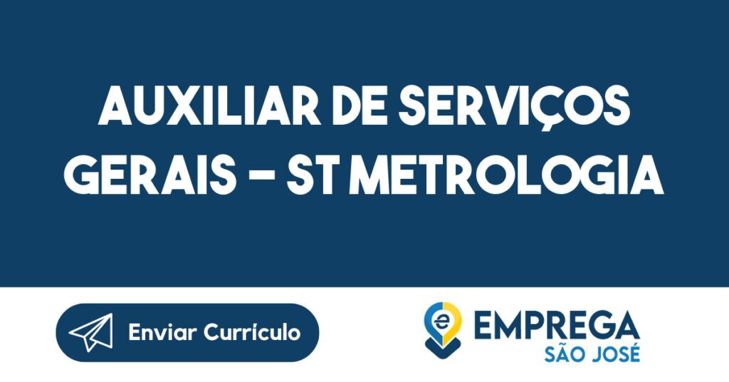 AUXILIAR DE SERVIÇOS GERAIS - ST METROLOGIA-São José dos Campos - SP 1