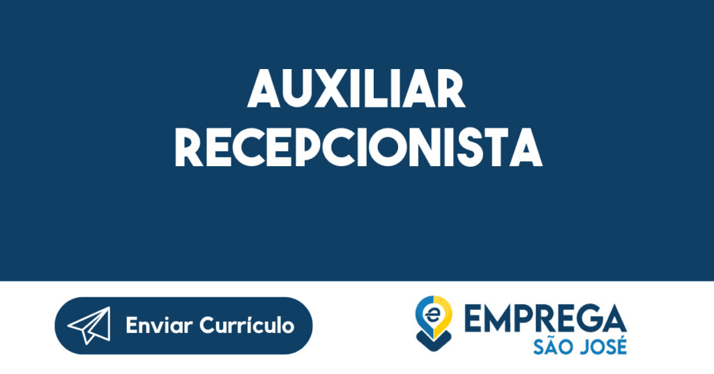 AUXILIAR RECEPCIONISTA-São José dos Campos - SP 1