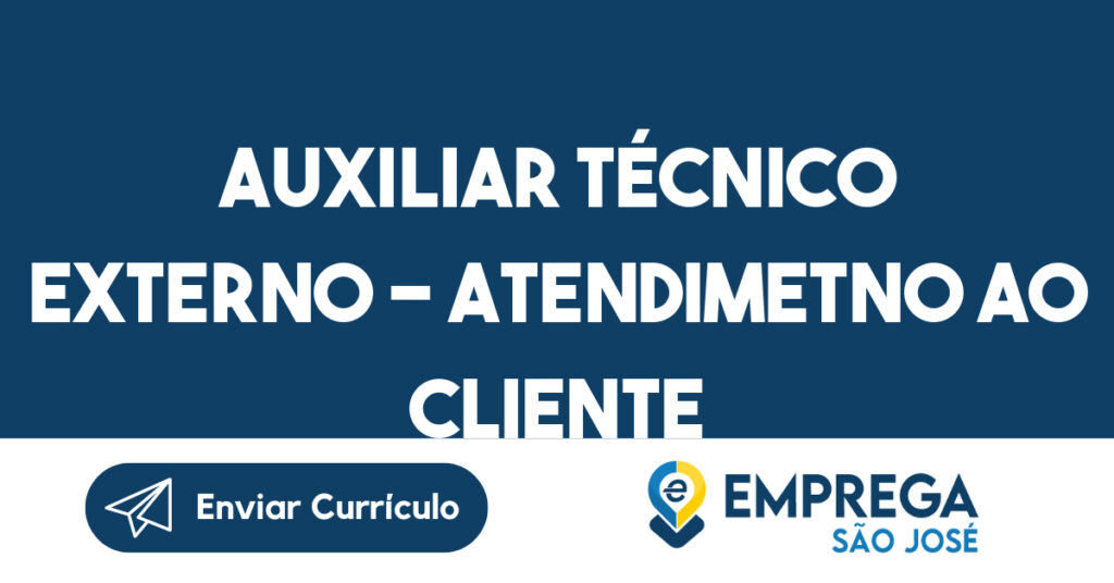 AUXILIAR TÉCNICO EXTERNO - ATENDIMETNO AO CLIENTE-Caraguatatuba - SP 1