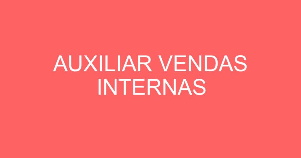 AUXILIAR VENDAS INTERNAS 1