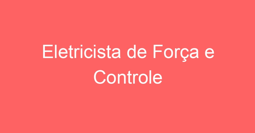 Eletricista de Força e Controle 1