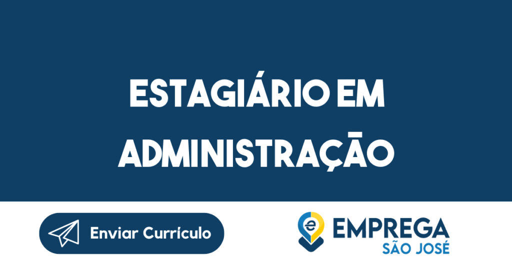 Estagiário em Administração-São José dos Campos - SP 1