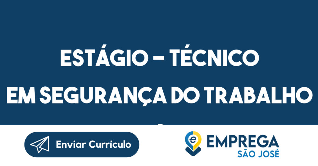 Estágio - técnico em segurança do trabalho ( CONSTRUÇÃO CIVIL)-São José dos Campos - SP 1