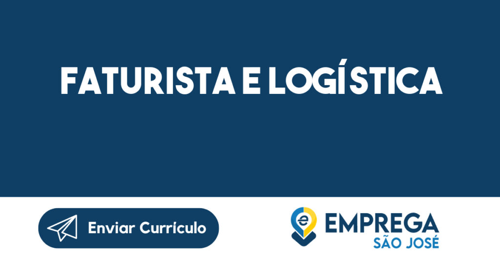 FATURISTA E LOGÍSTICA-São José dos Campos - SP 1